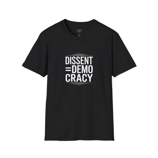 Dissent = Democracy Unisex T-Shirt, Political Statement Tee, Softstyle Graphic Shirt, Casual Wear, Protest Apparel