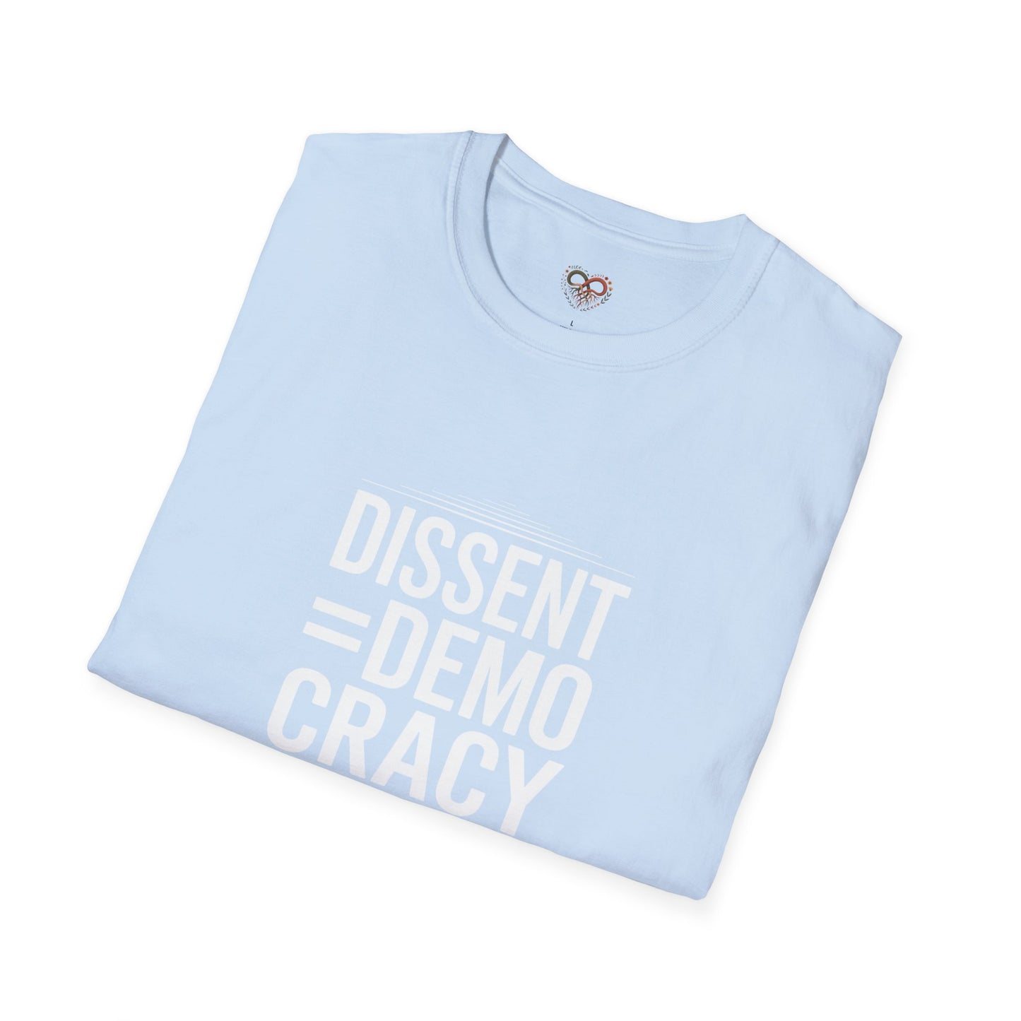 Dissent = Democracy Unisex T-Shirt, Political Statement Tee, Softstyle Graphic Shirt, Casual Wear, Protest Apparel