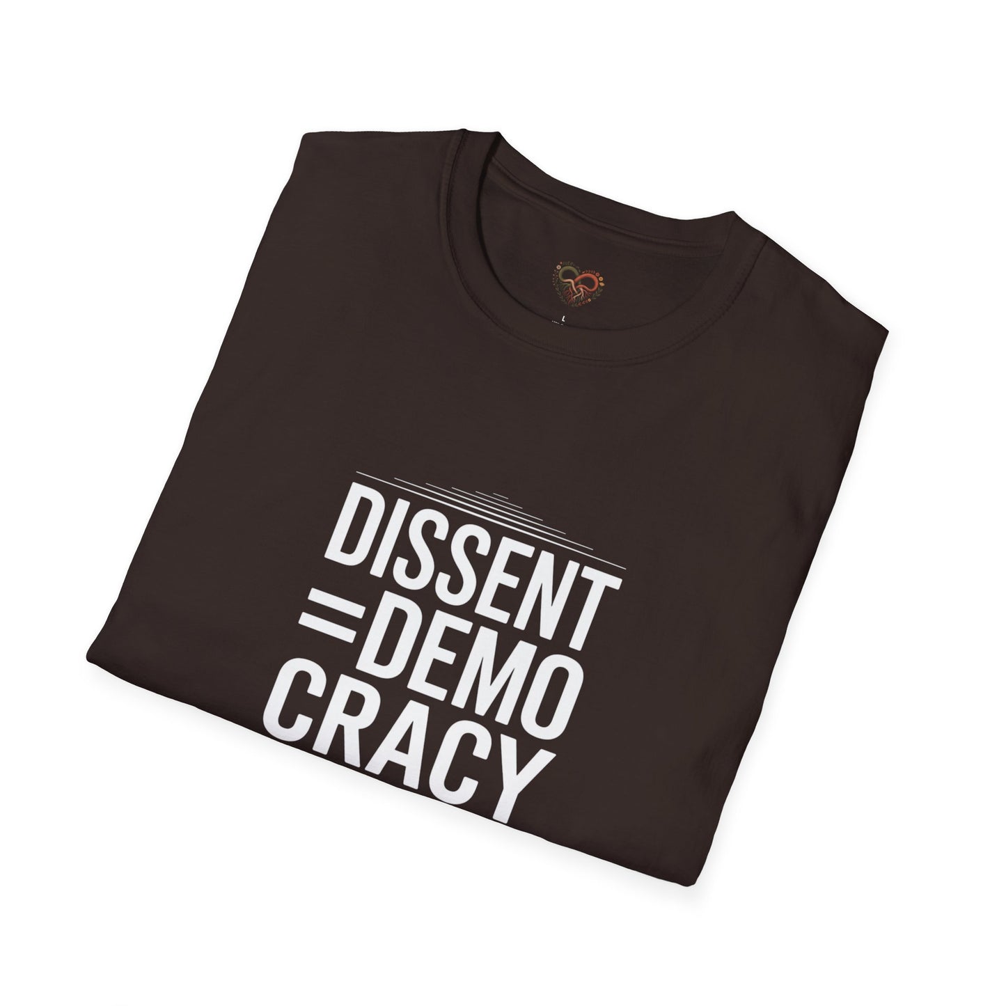 Dissent = Democracy Unisex T-Shirt, Political Statement Tee, Softstyle Graphic Shirt, Casual Wear, Protest Apparel