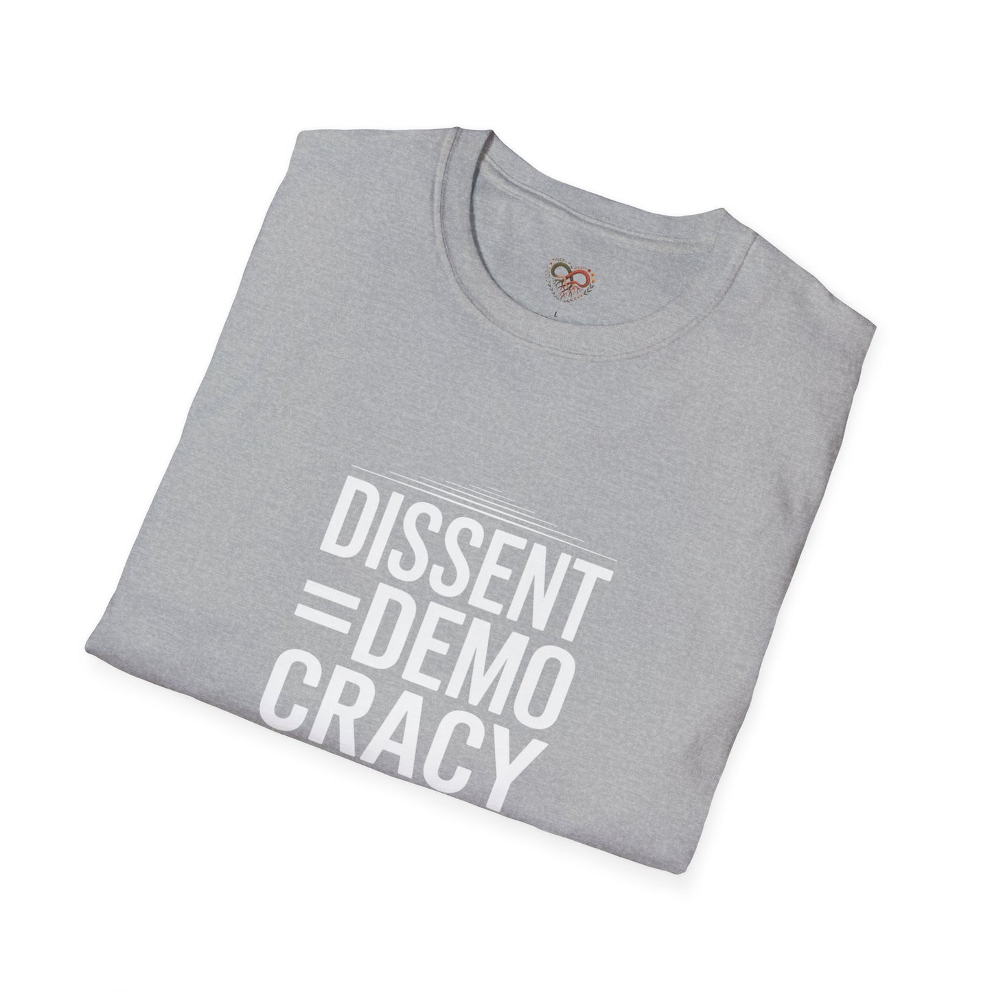 Dissent = Democracy Unisex T-Shirt, Political Statement Tee, Softstyle Graphic Shirt, Casual Wear, Protest Apparel