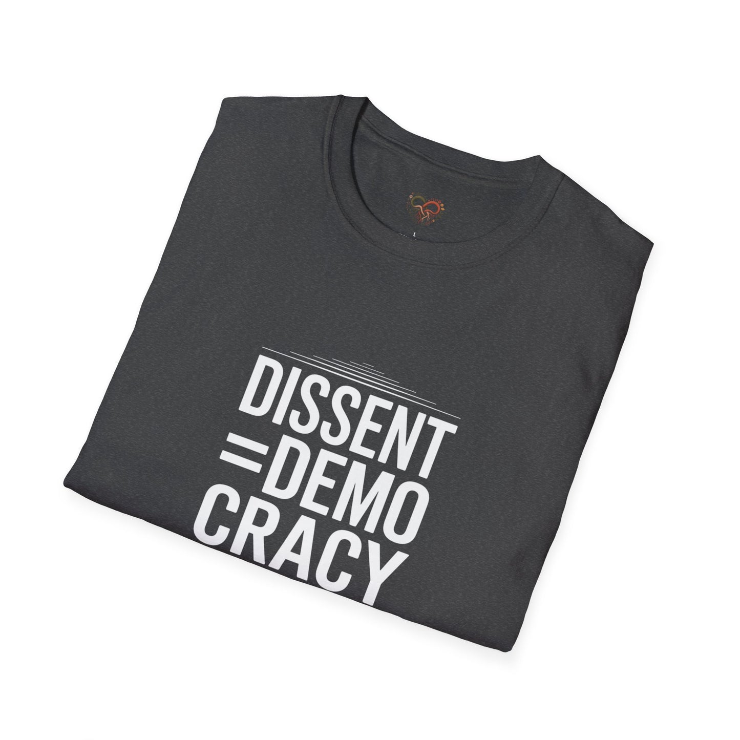 Dissent = Democracy Unisex T-Shirt, Political Statement Tee, Softstyle Graphic Shirt, Casual Wear, Protest Apparel