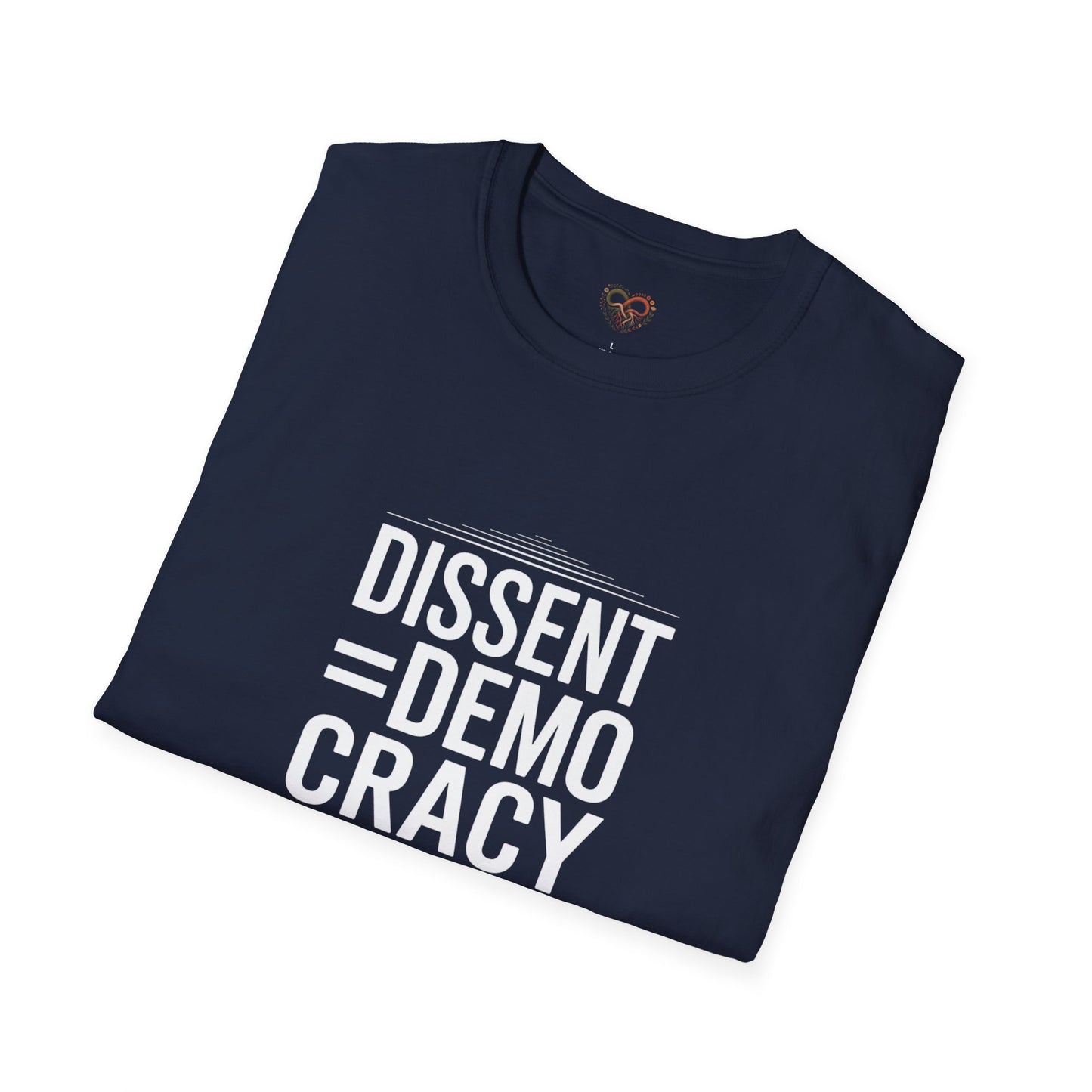 Dissent = Democracy Unisex T-Shirt, Political Statement Tee, Softstyle Graphic Shirt, Casual Wear, Protest Apparel