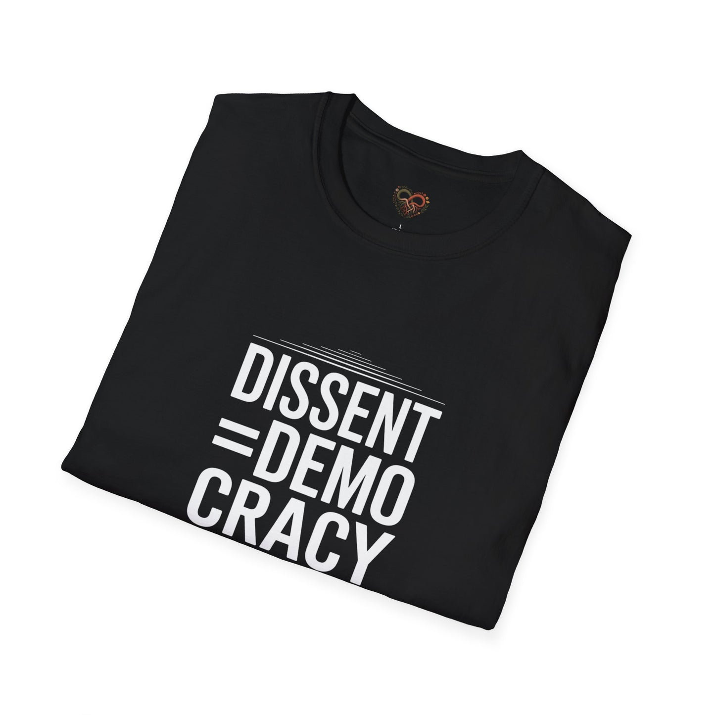 Dissent = Democracy Unisex T-Shirt, Political Statement Tee, Softstyle Graphic Shirt, Casual Wear, Protest Apparel